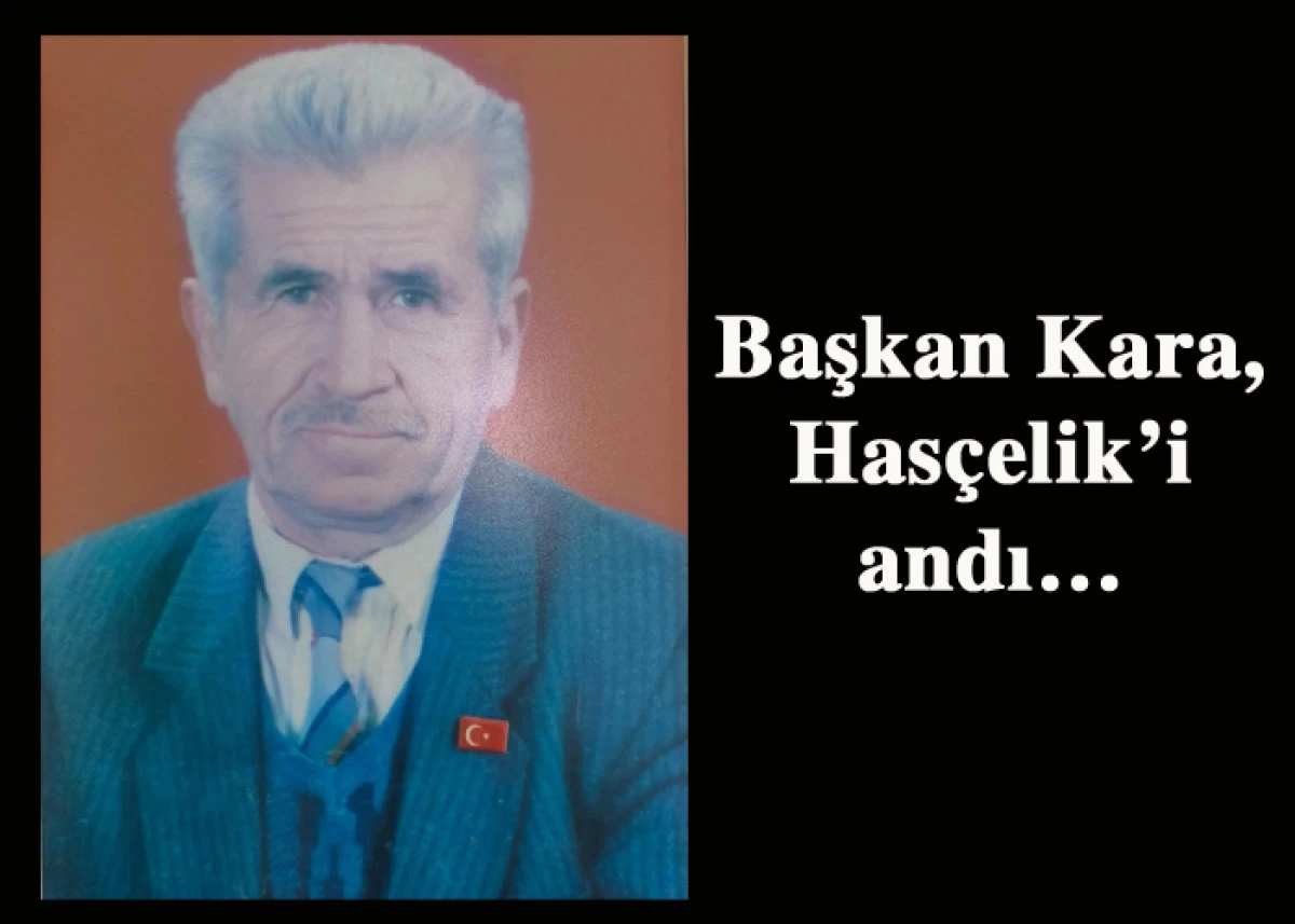 Başkan Kara, Has&ccedil;elik'i andı...