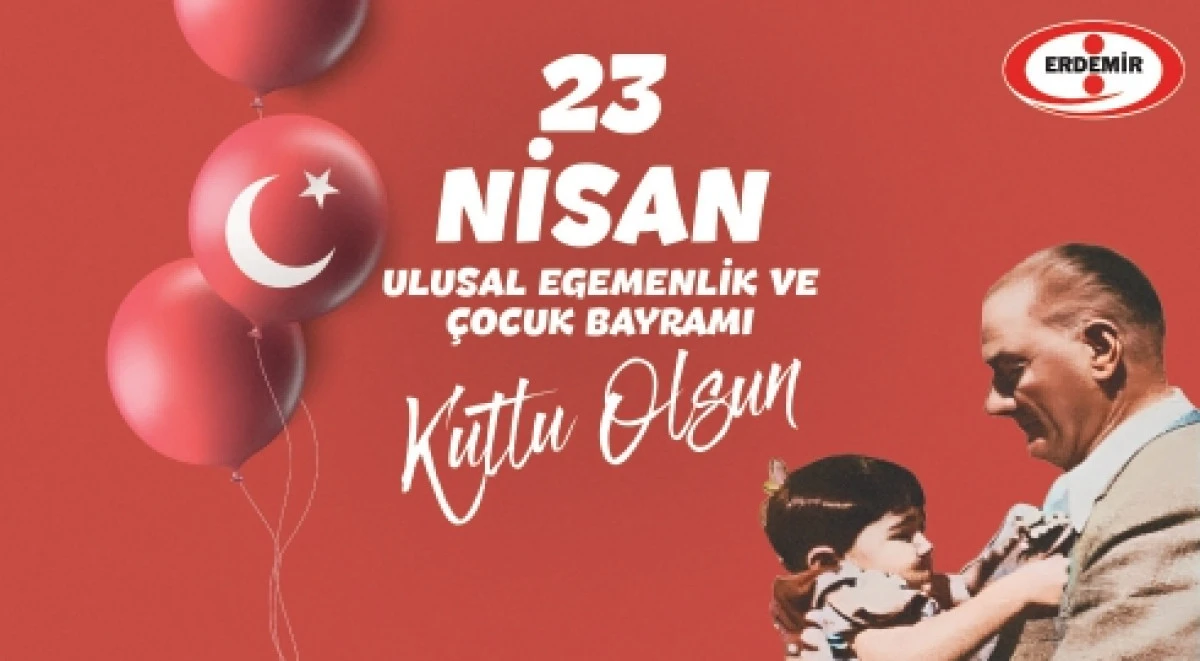 ERDEMİR'DEN 23 NİSAN KUTLAMA İLANI