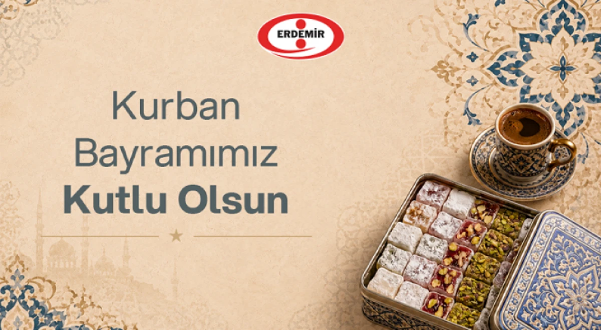     ERDEMİR'İN KURBAN BAYRAMI MESAJI