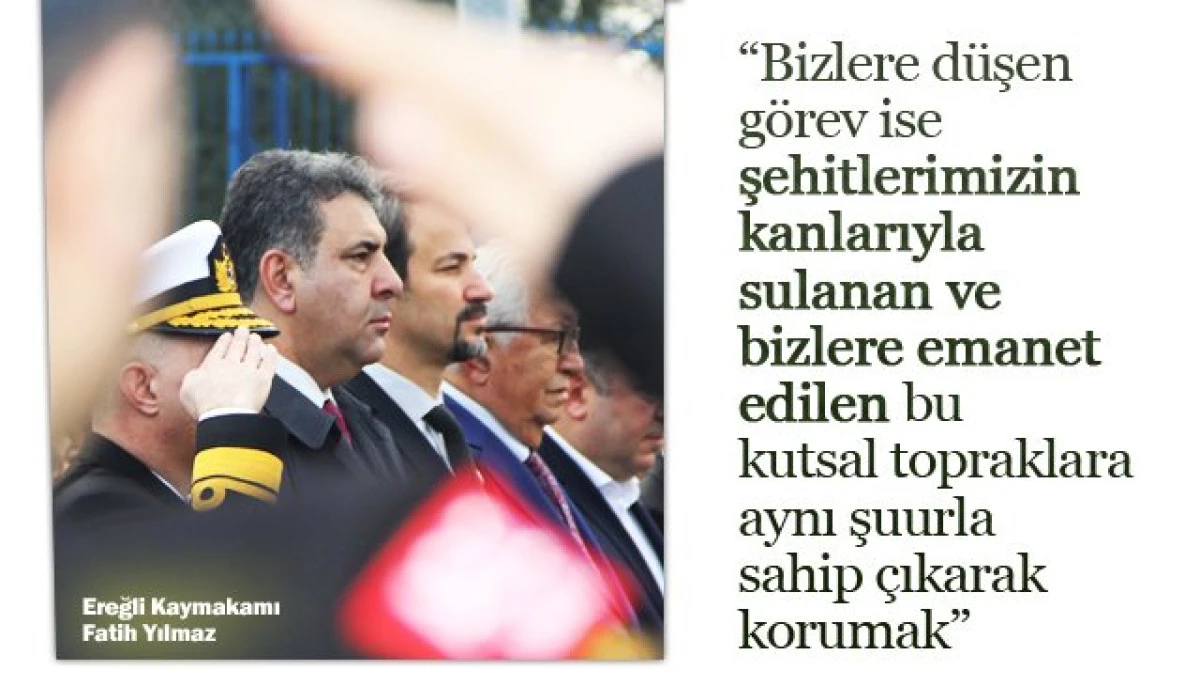 Karadeniz Ereğli Kaymakamı Fatih Yılmaz, 18 Mart Şehitler G&uuml;n&uuml; dolayısıyla mesaj yayımladı.