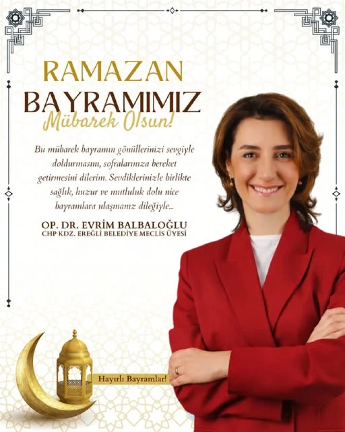 Op. Dr. EVRİM  BALBALOĞLU   Bir  Ramazan Bayramı'nı daha hep birlikte karşılıyoruz.